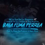 JM La Voz De La Elegancia Ft. Gabo El De La Comision Y Brian BoyzClub - Baila Fuma Perrea MP3